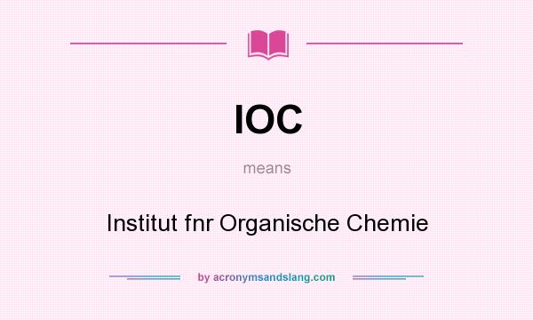 What does IOC mean? It stands for Institut fnr Organische Chemie