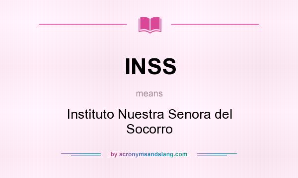 What does INSS mean? It stands for Instituto Nuestra Senora del Socorro