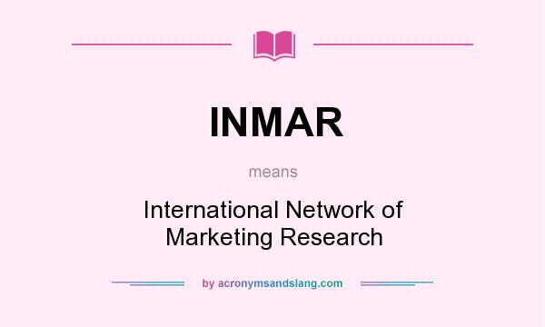 What does INMAR mean? It stands for International Network of Marketing Research