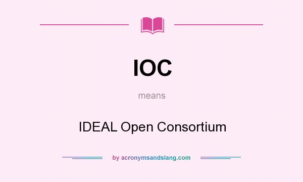 What does IOC mean? It stands for IDEAL Open Consortium