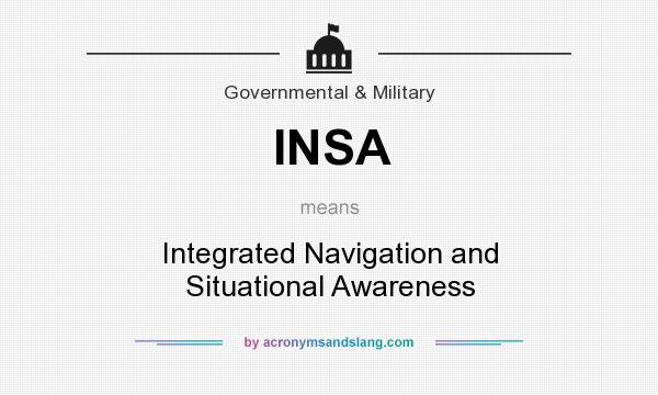 What does INSA mean? It stands for Integrated Navigation and Situational Awareness