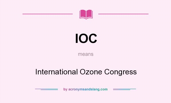 What does IOC mean? It stands for International Ozone Congress
