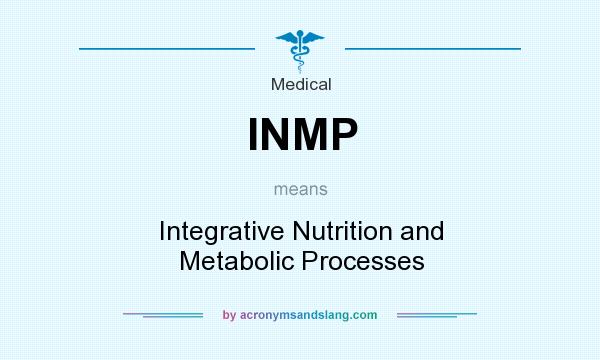 What does INMP mean? It stands for Integrative Nutrition and Metabolic Processes
