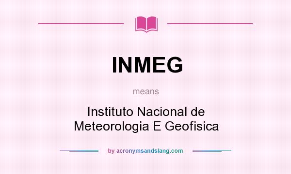 What does INMEG mean? It stands for Instituto Nacional de Meteorologia E Geofisica