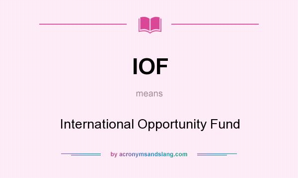 What does IOF mean? It stands for International Opportunity Fund