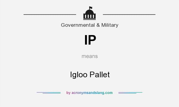 What does IP mean? It stands for Igloo Pallet