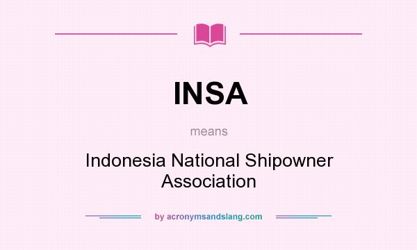 What does INSA mean? It stands for Indonesia National Shipowner Association