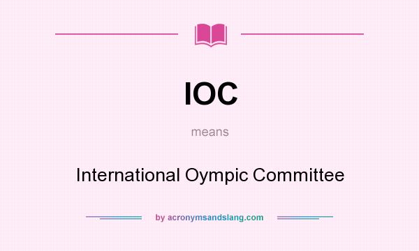 What does IOC mean? It stands for International Oympic Committee