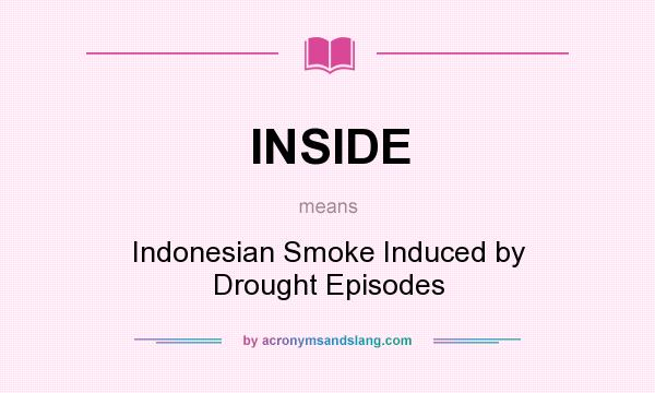 What does INSIDE mean? It stands for Indonesian Smoke Induced by Drought Episodes