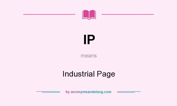 What does IP mean? It stands for Industrial Page
