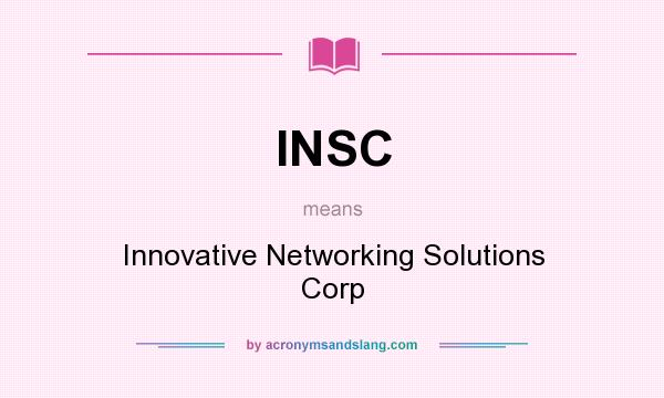 What does INSC mean? It stands for Innovative Networking Solutions Corp