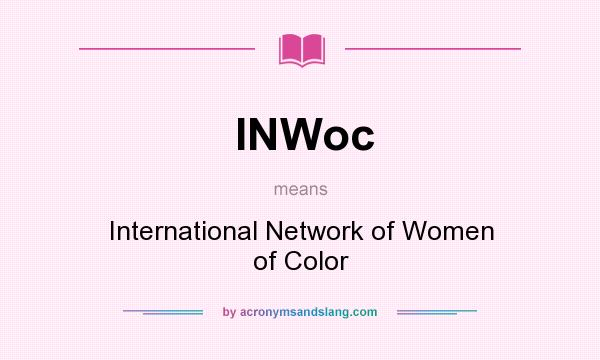 What does INWoc mean? It stands for International Network of Women of Color