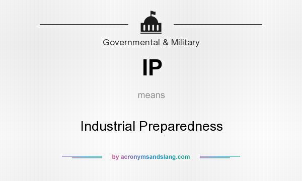 What does IP mean? It stands for Industrial Preparedness
