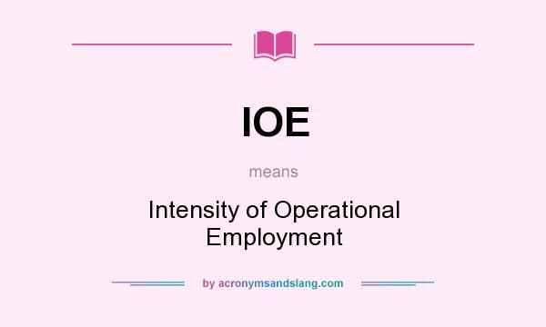 What does IOE mean? It stands for Intensity of Operational Employment