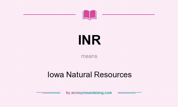 What does INR mean? It stands for Iowa Natural Resources