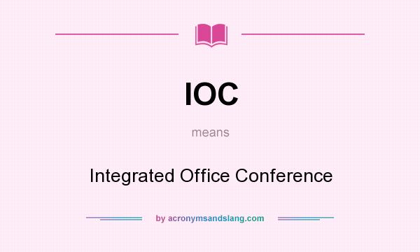 What does IOC mean? It stands for Integrated Office Conference