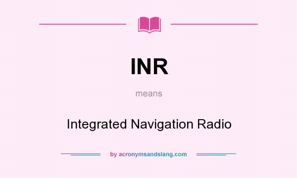 What does INR mean? It stands for Integrated Navigation Radio