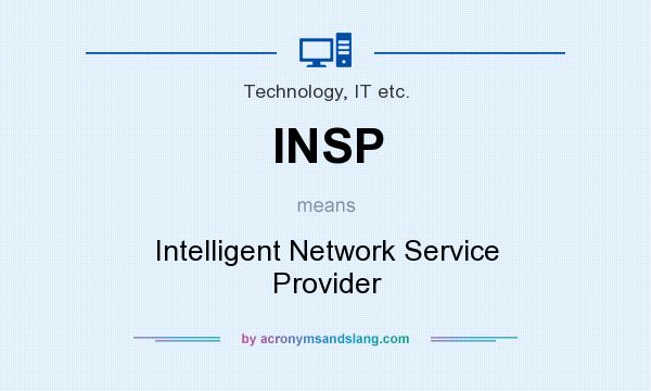 What does INSP mean? It stands for Intelligent Network Service Provider