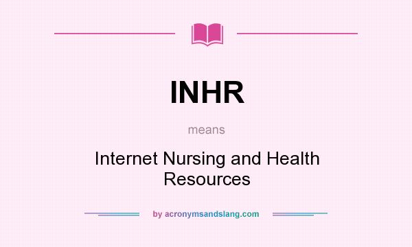 What does INHR mean? It stands for Internet Nursing and Health Resources