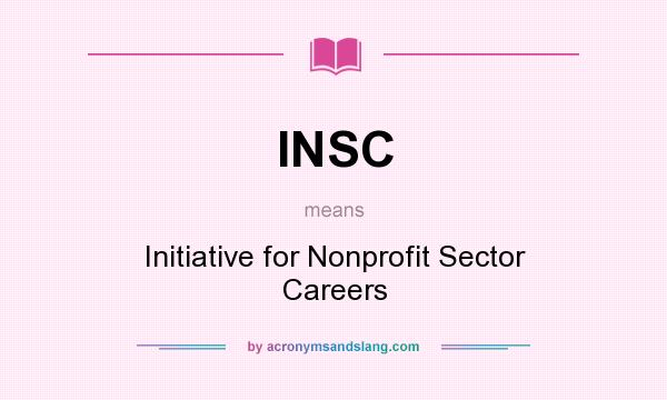 What does INSC mean? It stands for Initiative for Nonprofit Sector Careers