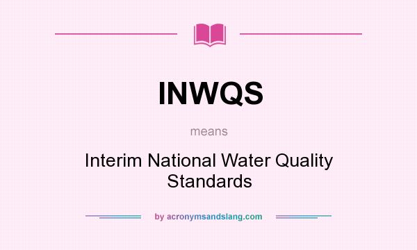 What does INWQS mean? It stands for Interim National Water Quality Standards
