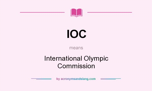 What does IOC mean? It stands for International Olympic Commission