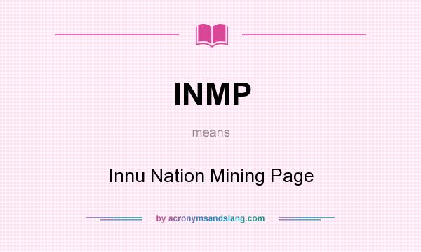 What does INMP mean? It stands for Innu Nation Mining Page