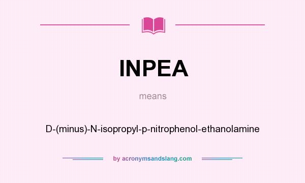 What does INPEA mean? It stands for D-(minus)-N-isopropyl-p-nitrophenol-ethanolamine