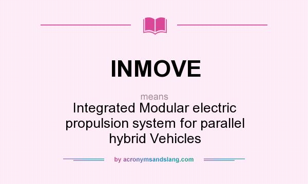 What does INMOVE mean? It stands for Integrated Modular electric propulsion system for parallel hybrid Vehicles