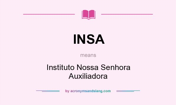 What does INSA mean? It stands for Instituto Nossa Senhora Auxiliadora