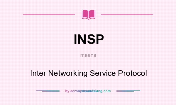 What does INSP mean? It stands for Inter Networking Service Protocol