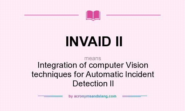 What does INVAID II mean? It stands for Integration of computer Vision techniques for Automatic Incident Detection II