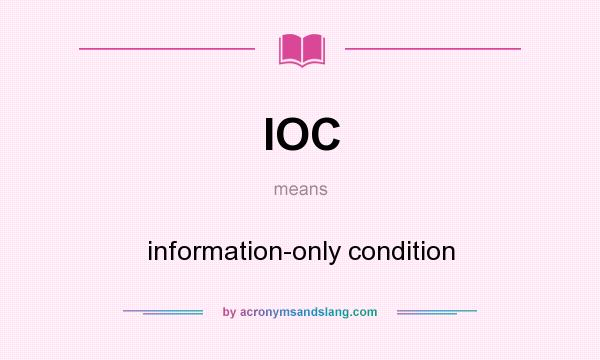 What does IOC mean? It stands for information-only condition