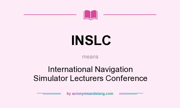 What does INSLC mean? It stands for International Navigation Simulator Lecturers Conference