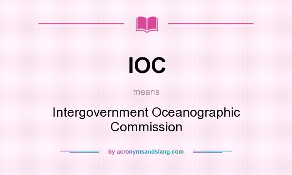 What does IOC mean? It stands for Intergovernment Oceanographic Commission