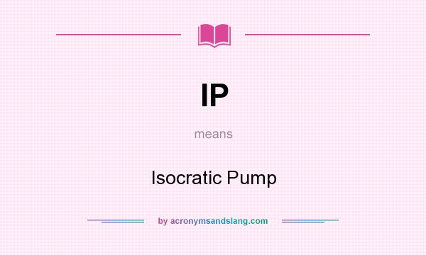 What does IP mean? It stands for Isocratic Pump