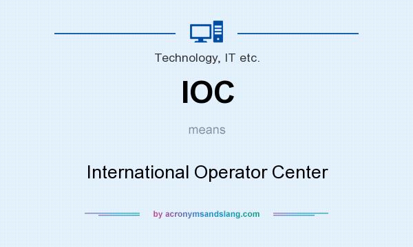 What does IOC mean? It stands for International Operator Center