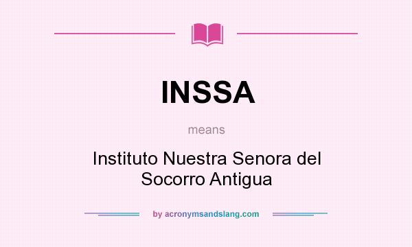 What does INSSA mean? It stands for Instituto Nuestra Senora del Socorro Antigua
