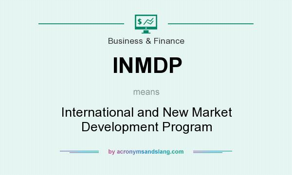 What does INMDP mean? It stands for International and New Market Development Program
