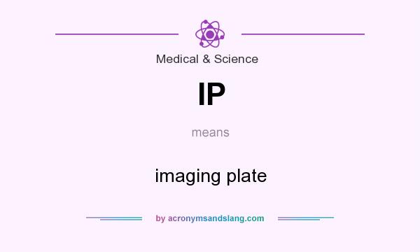 What does IP mean? It stands for imaging plate