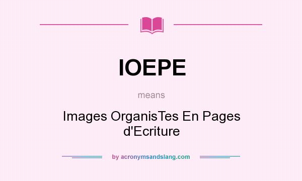 What does IOEPE mean? It stands for Images OrganisTes En Pages d`Ecriture