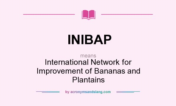 What does INIBAP mean? It stands for International Network for Improvement of Bananas and Plantains