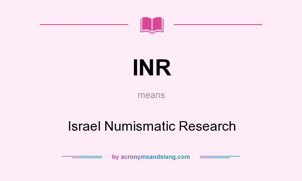 What does INR mean? It stands for Israel Numismatic Research