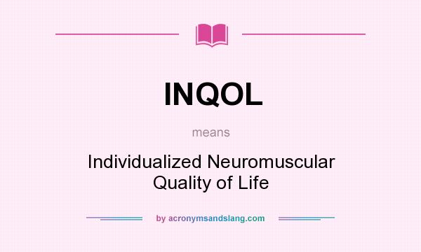 What does INQOL mean? It stands for Individualized Neuromuscular Quality of Life