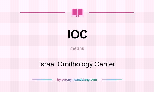 What does IOC mean? It stands for Israel Ornithology Center