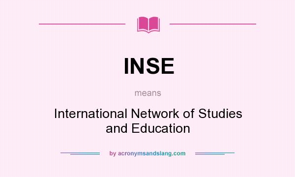 What does INSE mean? It stands for International Network of Studies and Education