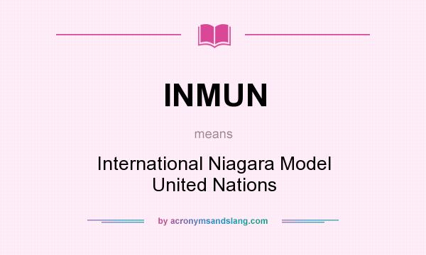 What does INMUN mean? It stands for International Niagara Model United Nations