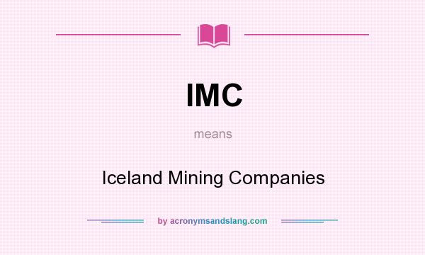 What does IMC mean? It stands for Iceland Mining Companies
