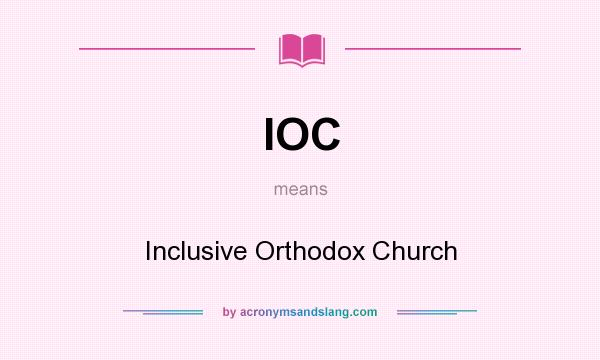 What does IOC mean? It stands for Inclusive Orthodox Church