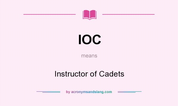 What does IOC mean? It stands for Instructor of Cadets